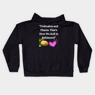 CRABCAKES AND CHARM THATS HOW WE ROLL IN BALTIMORE DESIGN Kids Hoodie